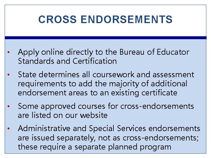 CROSS ENDORSEMENTS • Apply online directly to the Bureau of Educator Standards and Certification