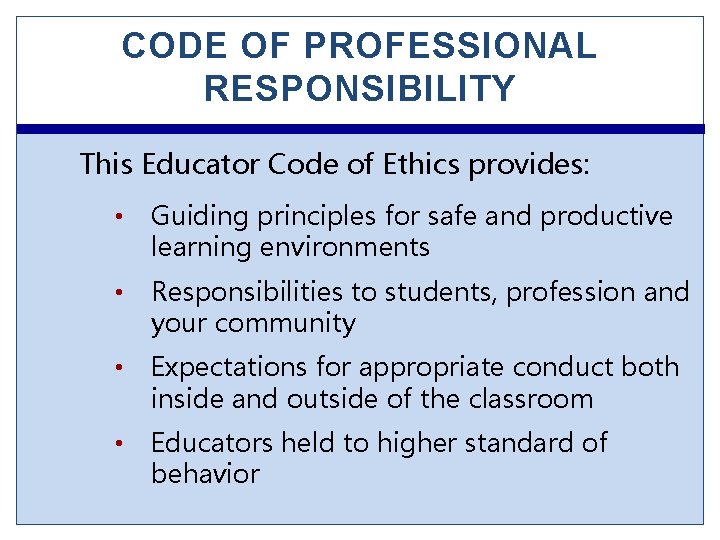 CODE OF PROFESSIONAL RESPONSIBILITY This Educator Code of Ethics provides: • Guiding principles for