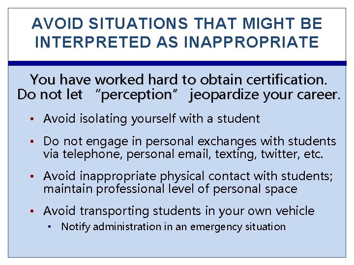 AVOID SITUATIONS THAT MIGHT BE INTERPRETED AS INAPPROPRIATE You have worked hard to obtain