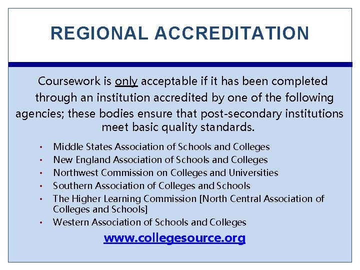 REGIONAL ACCREDITATION Coursework is only acceptable if it has been completed through an institution