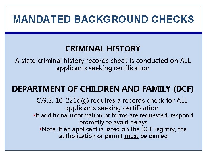 MANDATED BACKGROUND CHECKS CRIMINAL HISTORY A state criminal history records check is conducted on