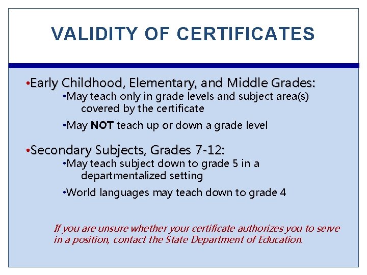 VALIDITY OF CERTIFICATES • Early Childhood, Elementary, and Middle Grades: • May teach only