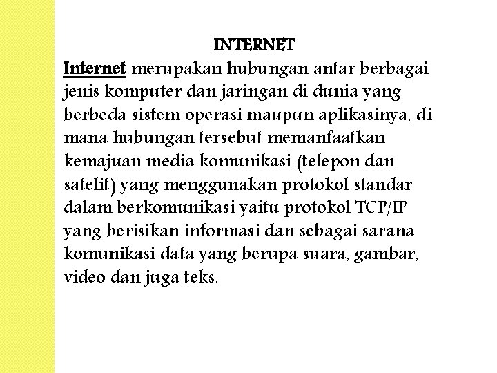 INTERNET Internet merupakan hubungan antar berbagai jenis komputer dan jaringan di dunia yang berbeda