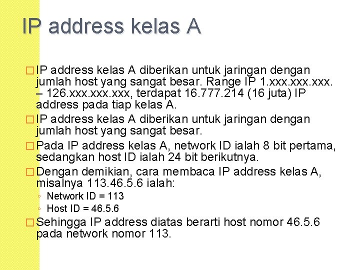 IP address kelas A � IP address kelas A diberikan untuk jaringan dengan jumlah