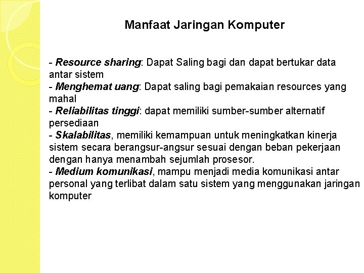 Manfaat Jaringan Komputer - Resource sharing: Dapat Saling bagi dan dapat bertukar data antar