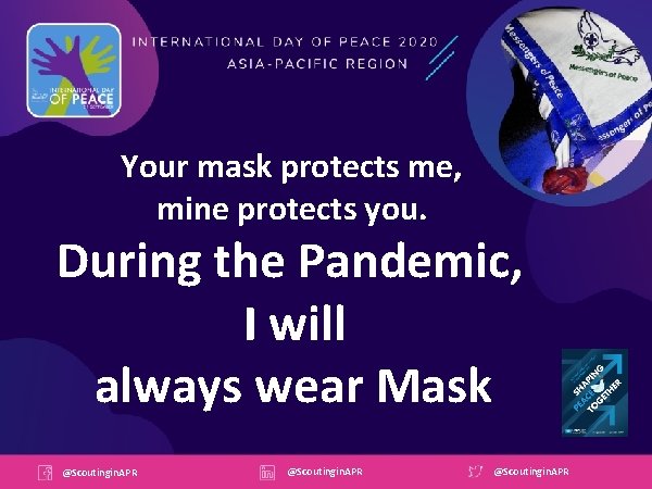 Your mask protects me, mine protects you. During the Pandemic, I will always wear