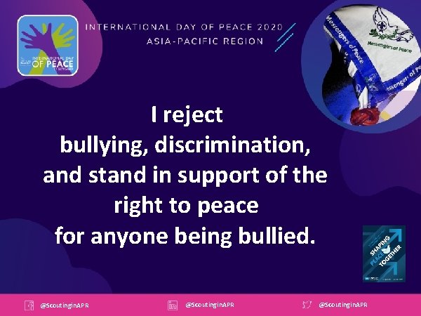 I reject bullying, discrimination, and stand in support of the right to peace for