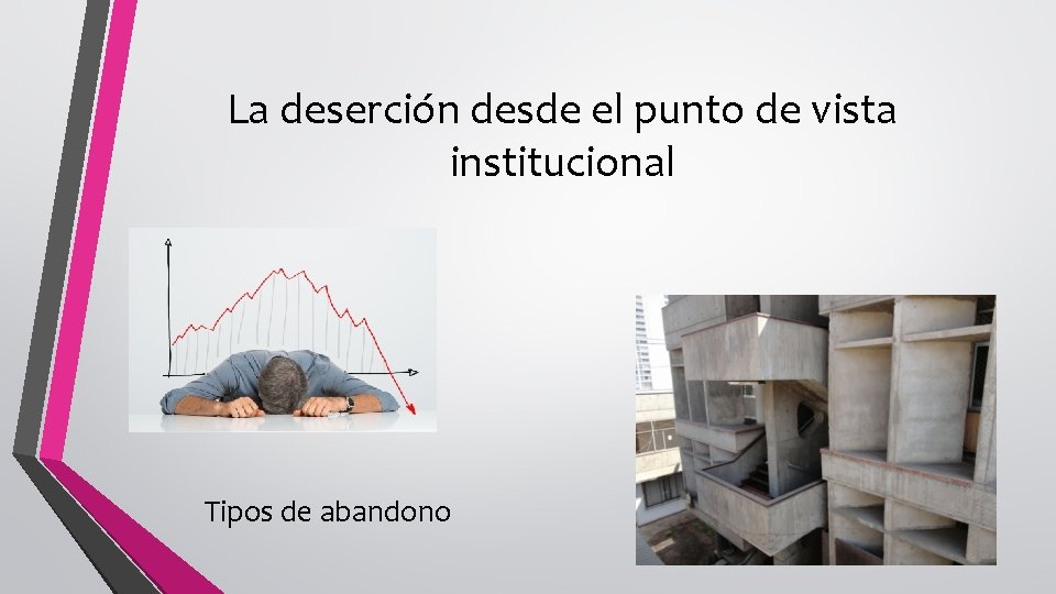 La deserción desde el punto de vista institucional Tipos de abandono 