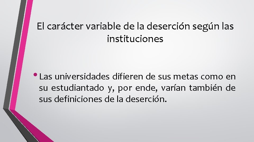 El carácter variable de la deserción según las instituciones • Las universidades difieren de