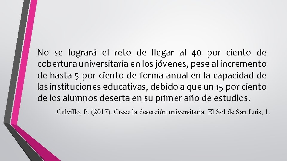 No se logrará el reto de llegar al 40 por ciento de cobertura universitaria