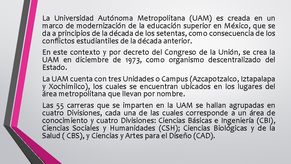 La Universidad Autónoma Metropolitana (UAM) es creada en un marco de modernización de la