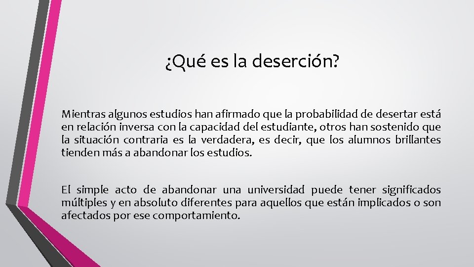 ¿Qué es la deserción? Mientras algunos estudios han afirmado que la probabilidad de desertar