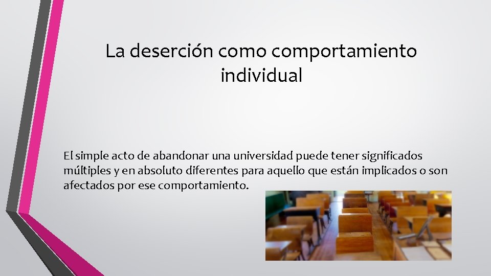 La deserción como comportamiento individual El simple acto de abandonar una universidad puede tener