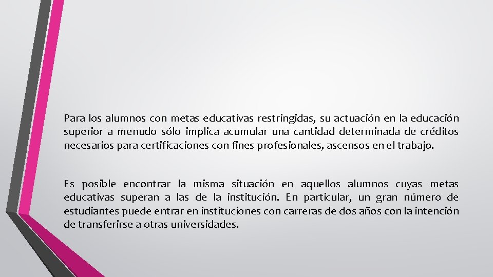 Para los alumnos con metas educativas restringidas, su actuación en la educación superior a