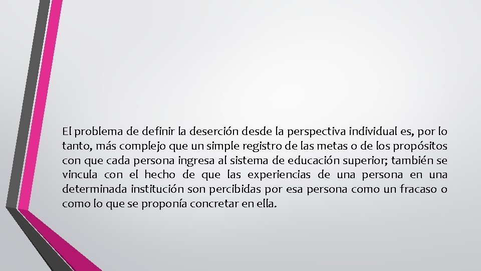 El problema de definir la deserción desde la perspectiva individual es, por lo tanto,