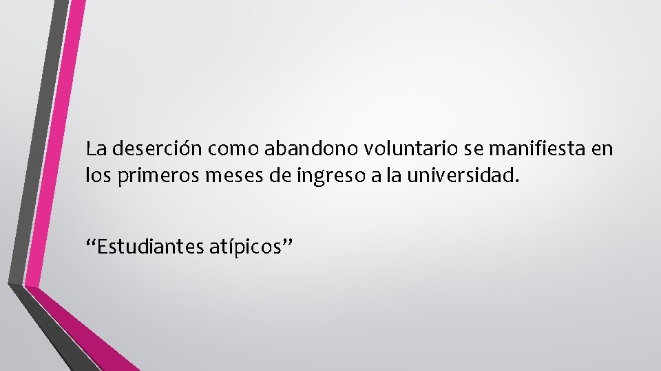 La deserción como abandono voluntario se manifiesta en los primeros meses de ingreso a