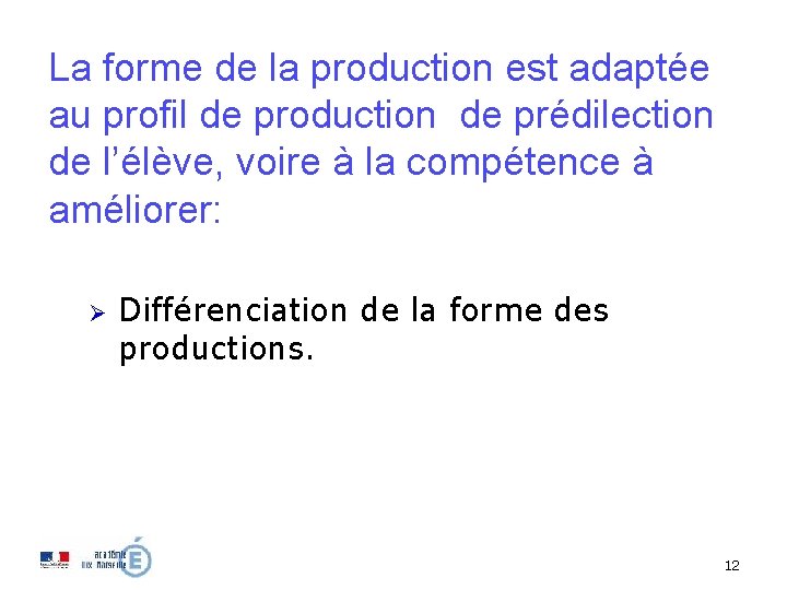 La forme de la production est adaptée au profil de production de prédilection de