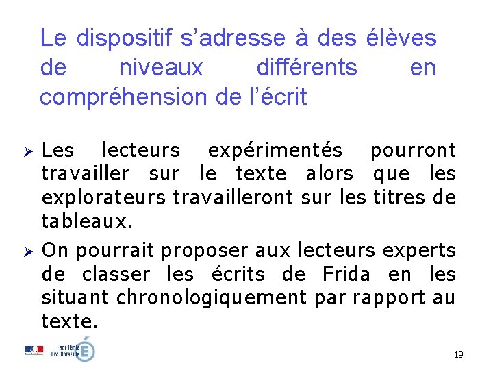 Le dispositif s’adresse à des élèves de niveaux différents en compréhension de l’écrit Ø