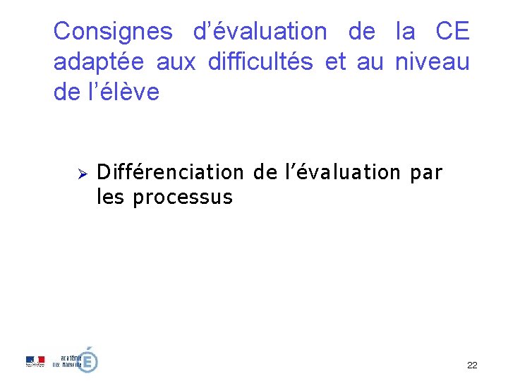 Consignes d’évaluation de la CE adaptée aux difficultés et au niveau de l’élève Ø