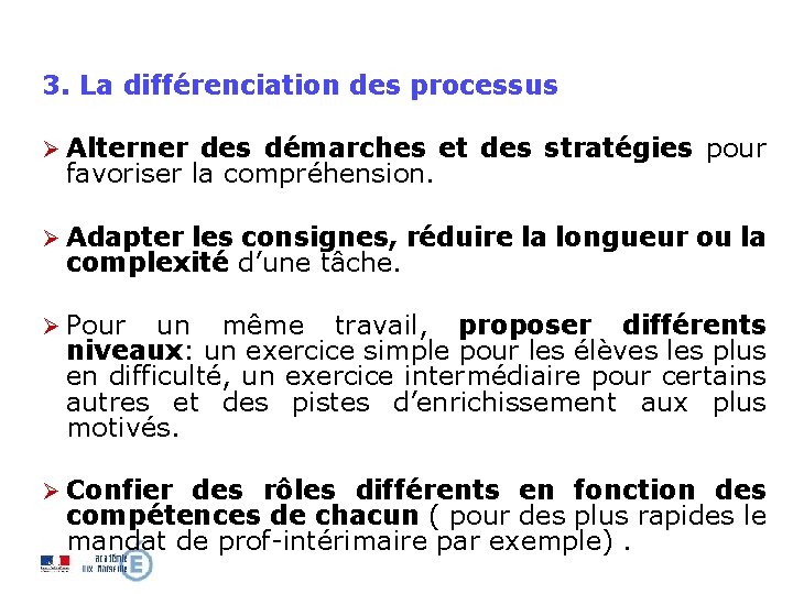 3. La différenciation des processus Ø Alterner des démarches et des stratégies pour favoriser