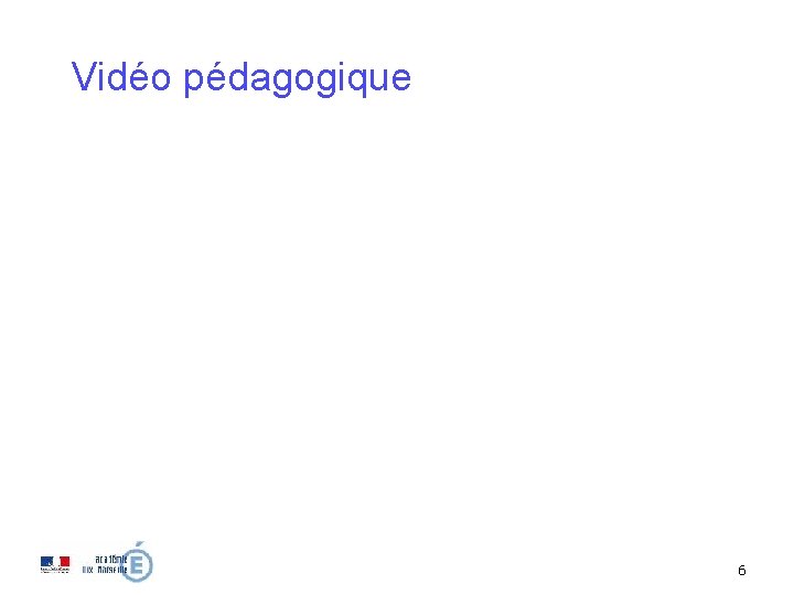 Vidéo pédagogique 6 