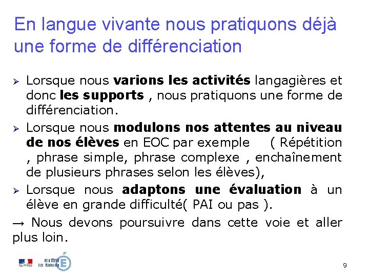 En langue vivante nous pratiquons déjà une forme de différenciation Lorsque nous varions les