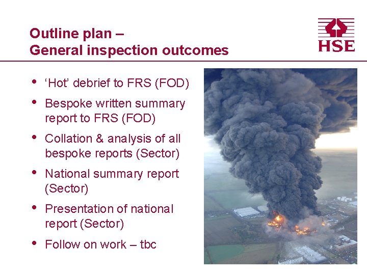 Outline plan – General inspection outcomes • • ‘Hot’ debrief to FRS (FOD) •