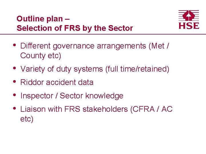 Outline plan – Selection of FRS by the Sector • Different governance arrangements (Met