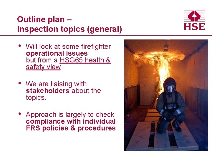 Outline plan – Inspection topics (general) • Will look at some firefighter operational issues