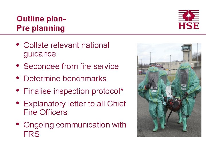 Outline plan. Pre planning • Collate relevant national guidance • • Secondee from fire