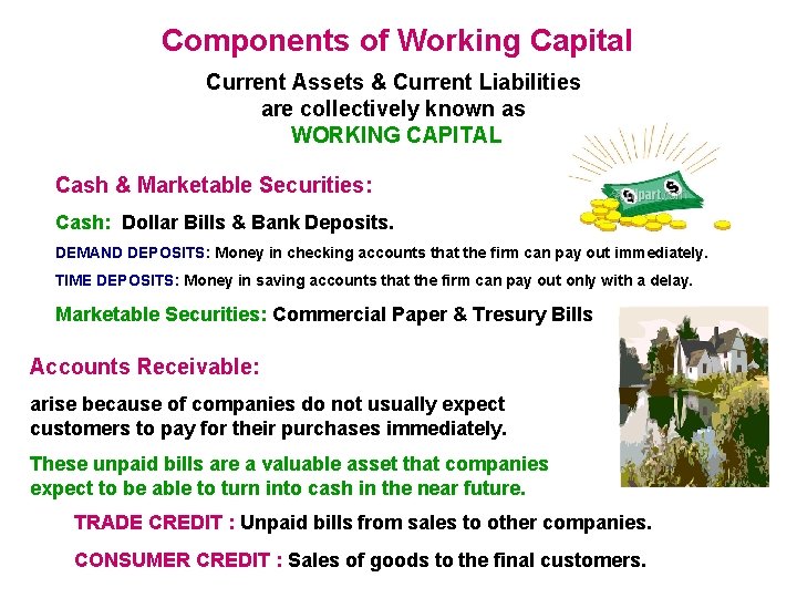 Components of Working Capital Current Assets & Current Liabilities are collectively known as WORKING