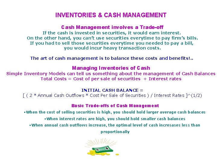 INVENTORIES & CASH MANAGEMENT Cash Management involves a Trade-off If the cash is invested