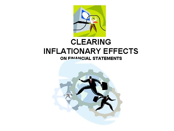 CLEARING INFLATIONARY EFFECTS ON FINANCIAL STATEMENTS 