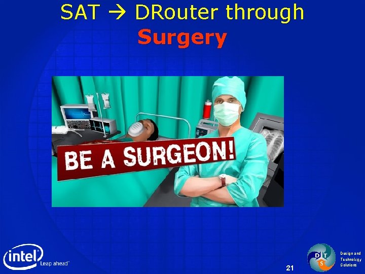 SAT DRouter through Surgery 21 Design and Technology Solutions 21 