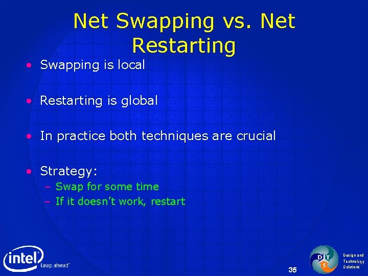 Net Swapping vs. Net Restarting • Swapping is local • Restarting is global •