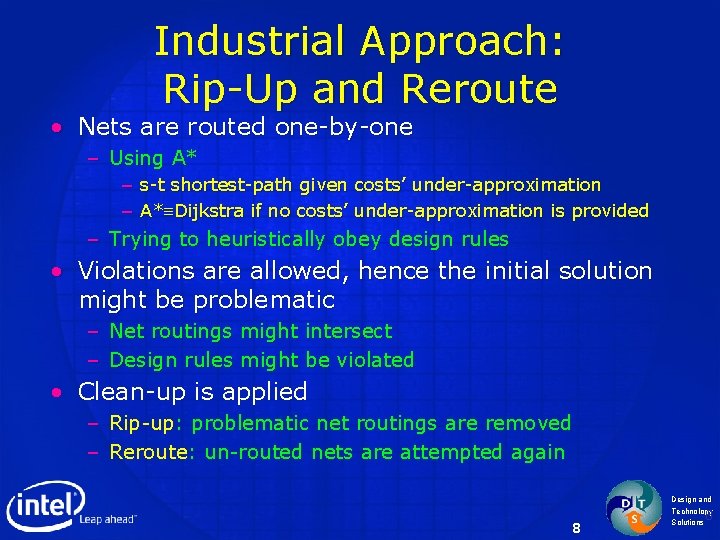 Industrial Approach: Rip-Up and Reroute • Nets are routed one-by-one – Using A* –