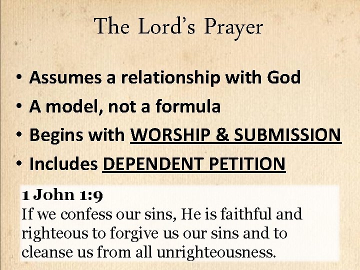 The Lord’s Prayer • Assumes a relationship with God • A model, not a