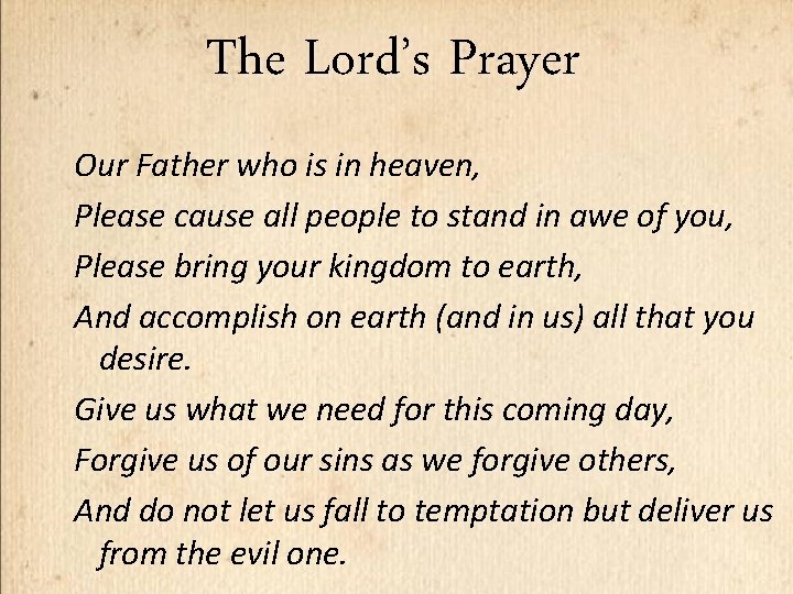 The Lord’s Prayer Our Father who is in heaven, Please cause all people to