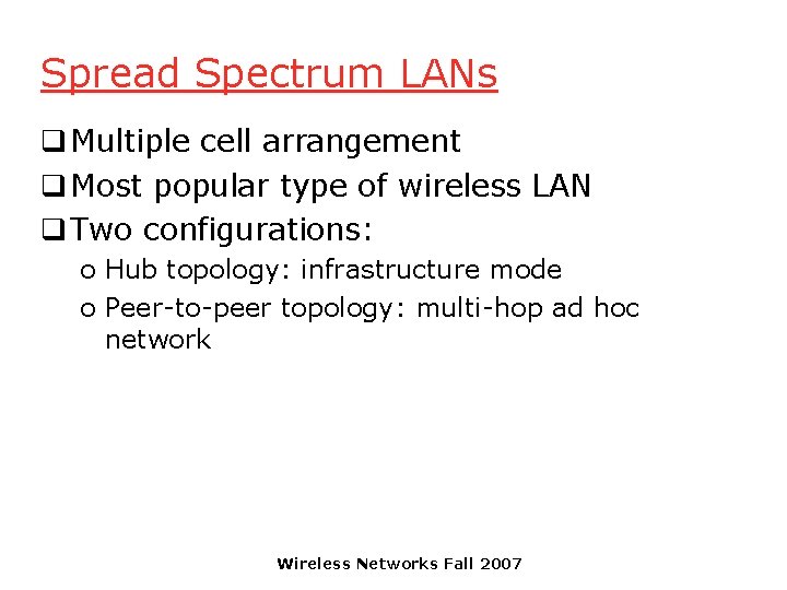 Spread Spectrum LANs q Multiple cell arrangement q Most popular type of wireless LAN
