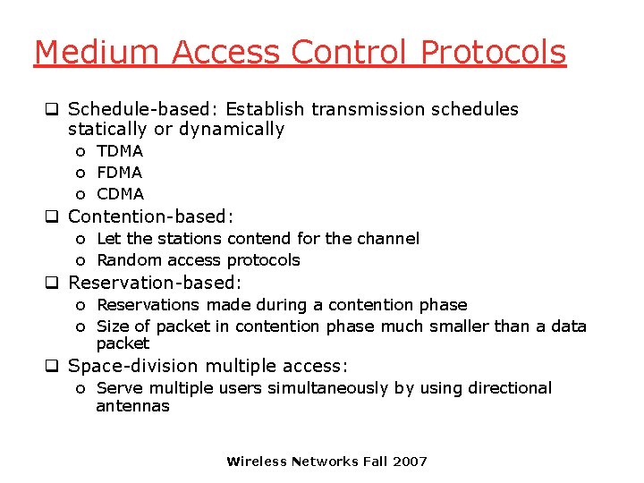 Medium Access Control Protocols q Schedule-based: Establish transmission schedules statically or dynamically o TDMA