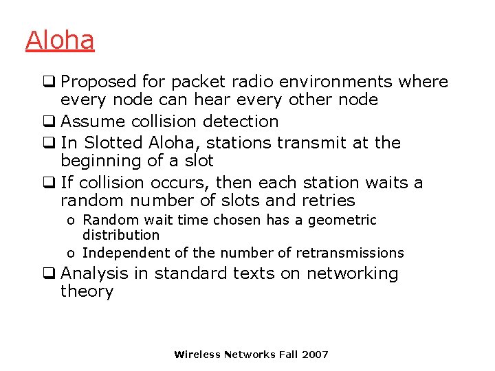 Aloha q Proposed for packet radio environments where every node can hear every other