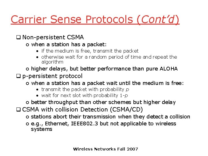 Carrier Sense Protocols (Cont’d) q Non-persistent CSMA o when a station has a packet: