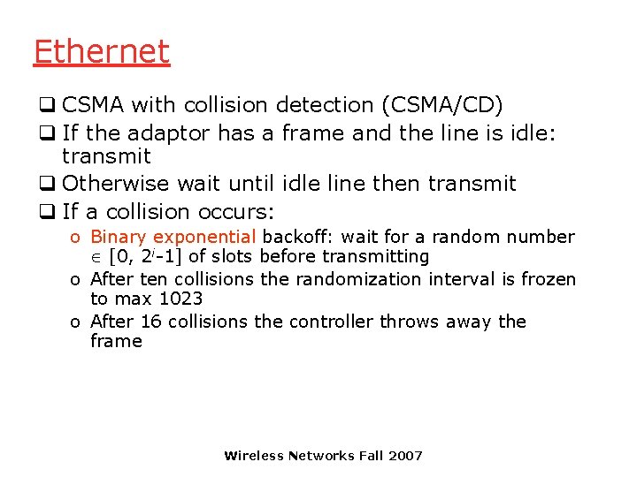 Ethernet q CSMA with collision detection (CSMA/CD) q If the adaptor has a frame