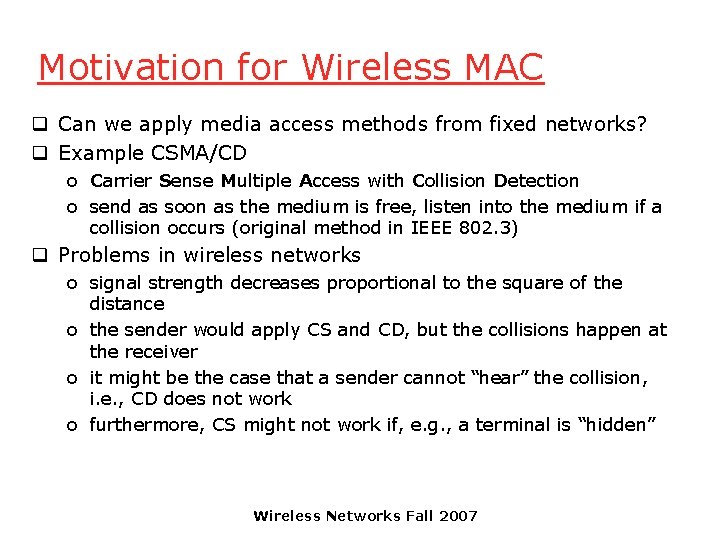 Motivation for Wireless MAC q Can we apply media access methods from fixed networks?