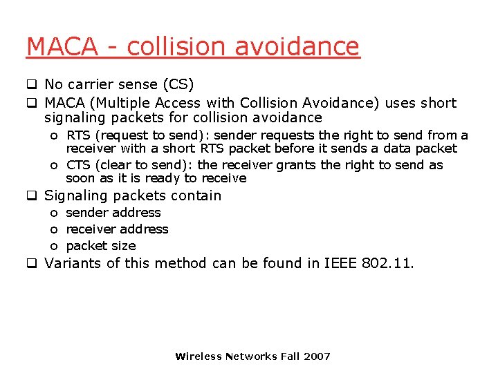 MACA - collision avoidance q No carrier sense (CS) q MACA (Multiple Access with