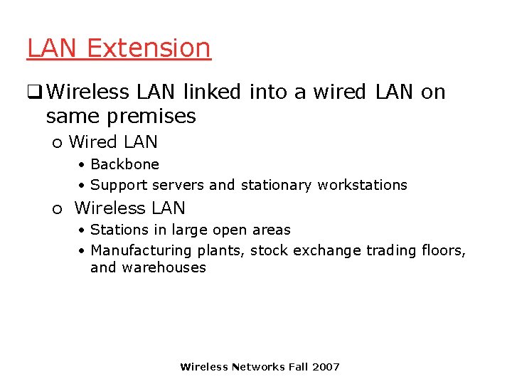 LAN Extension q Wireless LAN linked into a wired LAN on same premises o