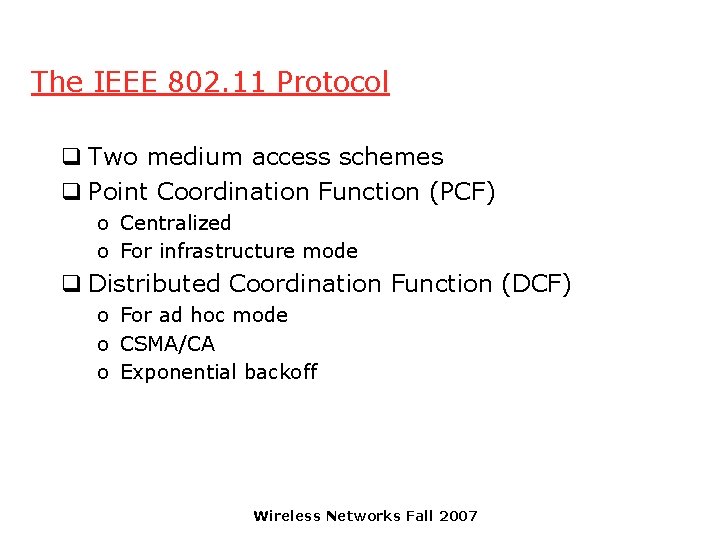 The IEEE 802. 11 Protocol q Two medium access schemes q Point Coordination Function