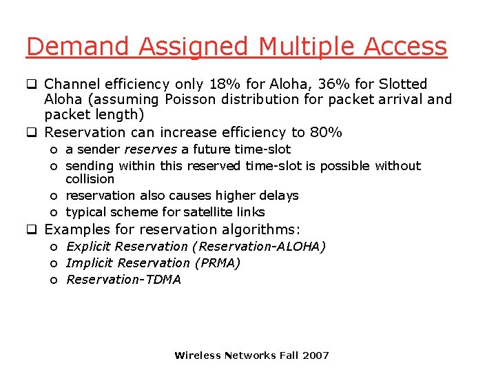 Demand Assigned Multiple Access q Channel efficiency only 18% for Aloha, 36% for Slotted