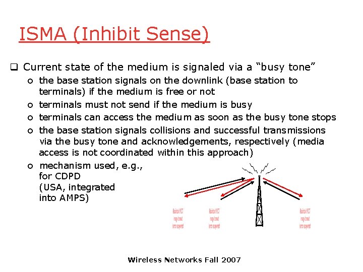 ISMA (Inhibit Sense) q Current state of the medium is signaled via a “busy