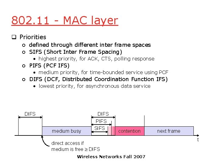 802. 11 - MAC layer q Priorities o defined through different inter frame spaces